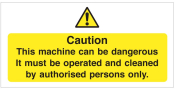 CAUTION THIS MACHINE CAN BE DANGEROUS SIGN 100X200MM S/A